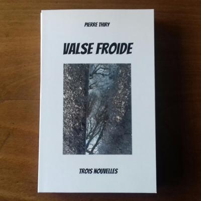 Valse froide (trois nouvelles) Pierre Thiry